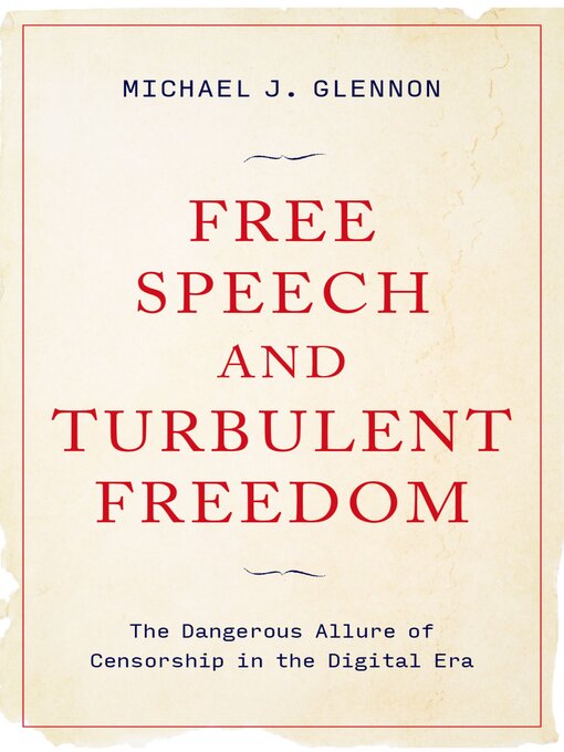 Title details for Free Speech and Turbulent Freedom by Michael J. Glennon - Available